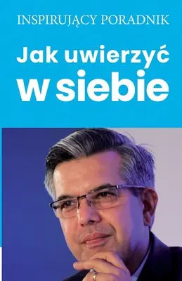 Hogyan higgyünk magunkban - Jak uwierzyc w siebie