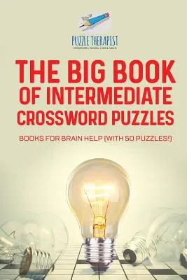 A középhaladó keresztrejtvények nagykönyve - Könyvek az agytekervényekért (50 rejtvénnyel!) - The Big Book of Intermediate Crossword Puzzles - Books for Brain Help (with 50 puzzles!)