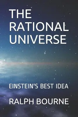 A racionális univerzum: Einstein legjobb ötlete - The Rational Universe: Einstein's Best Idea