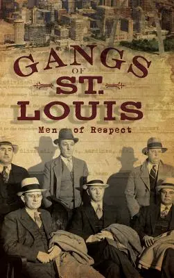 Gangs of St: Men of Respect - Gangs of St. Louis: Men of Respect