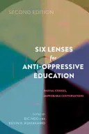 Hat lencse az antiresszív oktatáshoz: Részleges történetek, valószínűtlen beszélgetések (második kiadás) - Six Lenses for Anti-Oppressive Education: Partial Stories, Improbable Conversations (Second Edition)