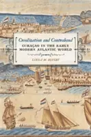Kreolizáció és csempészet: Curaao a kora újkori atlanti világban - Creolization and Contraband: Curaao in the Early Modern Atlantic World