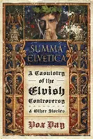 Summa Elvetica: A Tünde-vita kazuisztikája - Summa Elvetica: A Casuistry of the Elvish Controversy