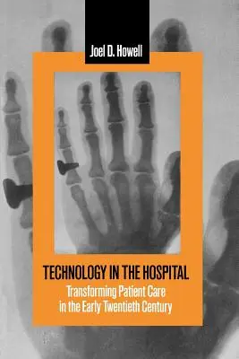 Technológia a kórházban: A betegellátás átalakulása a huszadik század elején - Technology in the Hospital: Transforming Patient Care in the Early Twentieth Century