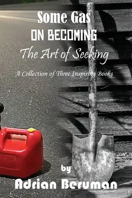 A Collection: A válásról, A keresés művészete, Némi gáz - A Collection: On Becoming, The Art of Seeking, Some Gas