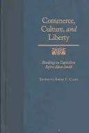 Kereskedelem, kultúra és szabadság: Olvasmányok az Adam Smith előtti kapitalizmusról - Commerce, Culture, and Liberty: Readings on Capitalism Before Adam Smith