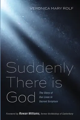 Hirtelen van Isten: Életünk története a Szentírásban - Suddenly There is God: The Story of Our Lives in Sacred Scripture