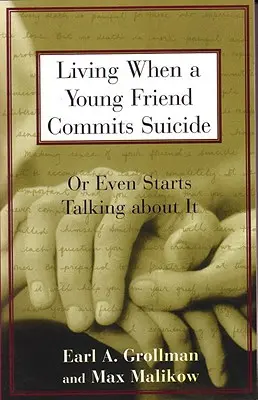 Élet, amikor egy fiatal barátod öngyilkosságot követ el: Vagy akár csak beszélni kezd róla - Living When a Young Friend Commits Suicide: Or Even Starts Talking about It