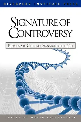 A vita aláírása: Válaszok az Aláírás a sejtben kritikusainak - Signature of Controversy: Responses to Critics of Signature in the Cell