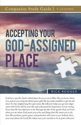 Az Isten által kijelölt hely elfogadása Tanulmányi útmutató - Accepting Your God-Assigned Place Study Guide