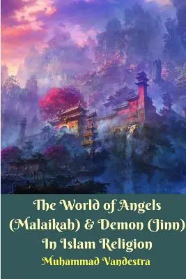 Az angyalok (Malaikah) és démonok (Dzsinnek) világa az iszlám vallásban - The World of Angels (Malaikah) and Demon (Jinn) In Islam Religion