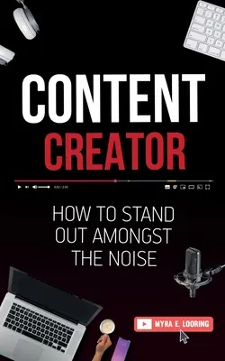 Tartalomalkotó: Hogyan tűnj ki a zajból - Content Creator: How To Stand Out Amongst The Noise