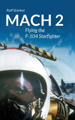 Mach 2: Az F-104-es csillagharcos repülése - Mach 2: Flying the F-104 Starfighter