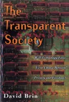 Az átlátható társadalom: A technológia arra kényszerít-e minket, hogy válasszunk a magánélet és a szabadság között? - The Transparent Society: Will Technology Force Us to Choose Between Privacy and Freedom