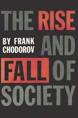 A társadalom felemelkedése és bukása: Esszé a társadalmi intézmények alapjául szolgáló gazdasági erőkről - The Rise and Fall of Society: An Essay on the Economic Forces That Underlie Social Institutions