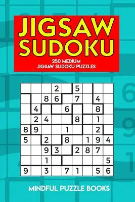 Jigsaw Sudoku: 250 közepes méretű Sudoku kirakós játék - Jigsaw Sudoku: 250 Medium Jigsaw Sudoku Puzzles