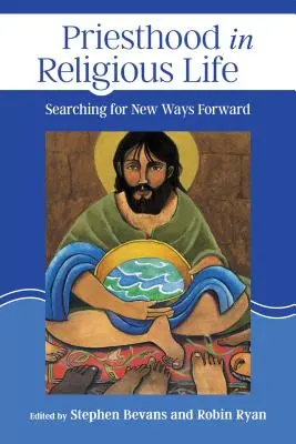 Papság a vallásos életben: Új utakat keresve - Priesthood in Religious Life: Searching for New Ways Forward