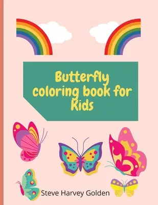 Pillangó színezőkönyv gyerekeknek: Pillangó színezőkönyv óvodásoknak Aranyos pillangó színezőkönyv gyerekeknek - Butterfly Coloring book for Kids: Butterfly Coloring Book for Preschoolers Cute Butterfly Coloring Book for Kids