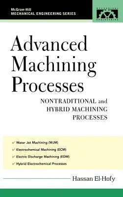 Fejlett megmunkálási eljárások: Nem hagyományos és hibrid megmunkálási eljárások - Advanced Machining Processes: Nontraditional and Hybrid Machining Processes