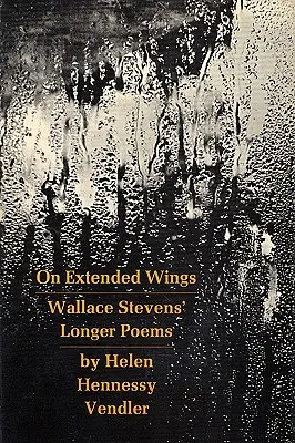 Kiterjesztett szárnyakon: Wallace Stevens hosszabb versei - On Extended Wings: Wallace Stevens' Longer Poems