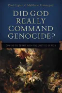 Tényleg Isten parancsolta a népirtást? Isten igazságosságával való megbékélés - Did God Really Command Genocide?: Coming to Terms with the Justice of God