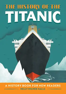 A Titanic története: Történelemkönyv új olvasóknak - The History of the Titanic: A History Book for New Readers