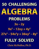 50 kihívást jelentő algebrai feladat (Teljesen megoldva) - 50 Challenging Algebra Problems (Fully Solved)