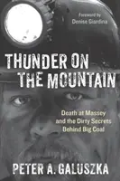 Mennydörgés a hegyen: A Massey halála és a nagy szénbányászat piszkos titkai - Thunder on the Mountain: Death at Massey and the Dirty Secrets Behind Big Coal