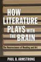 Hogyan játszik az irodalom az aggyal - How Literature Plays with the Brain