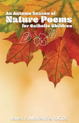 Egy őszi évszak természeti versei katolikus gyermekek számára - An Autumn Season of Nature Poems for Catholic Children