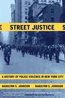 Street Justice: A rendőri erőszak története New Yorkban - Street Justice: A History of Police Violence in New York City