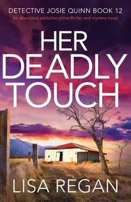 Halálos érintése: Egy abszolút addiktív krimi és rejtélyes regény - Her Deadly Touch: An absolutely addictive crime thriller and mystery novel