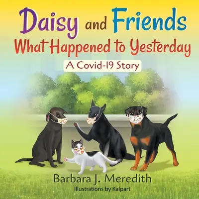 Daisy és barátai Mi történt tegnap? A Covid-19 története - Daisy and Friends What Happened to Yesterday: A Covid-19 Story