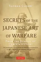 A japán hadviselés művészetének titkai: A biztos győzelem iskolájából - Secrets of the Japanese Art of Warfare: From the School of Certain Victory