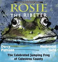 Rosie a Ribeter: Calaveras megye ünnepelt ugróbékája - Rosie the Ribeter: The Celebrated Jumping Frog of Calaveras County