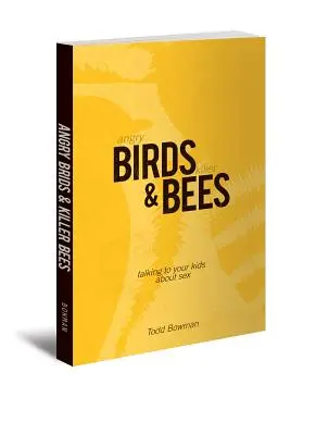 Dühös madarak és gyilkos méhek: Beszélgetés a gyerekekkel a szexről - Angry Birds & Killer Bees: Talking to Your Kids about Sex