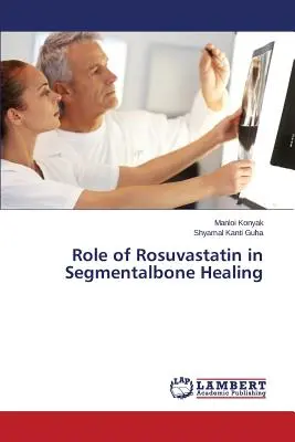 A rozuvasztatin szerepe a szegmentális csontgyógyulásban - Role of Rosuvastatin in Segmentalbone Healing