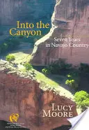 Into the Canyon: Hét év Navajo Countryban - Into the Canyon: Seven Years in Navajo Country