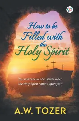 Hogyan töltekezzünk be Szentlélekkel - How to be filled with the Holy Spirit