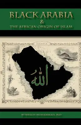 Fekete Arábia és az iszlám afrikai eredete - Black Arabia & the African Origin of Islam