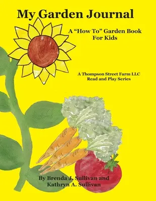 My Garden Journal: Kertkönyv gyerekeknek” - My Garden Journal: A How To