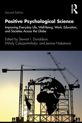 Pozitív pszichológiai tudomány: A mindennapi élet, a jólét, a munka, az oktatás és a társadalmak javítása világszerte - Positive Psychological Science: Improving Everyday Life, Well-Being, Work, Education, and Societies Across the Globe