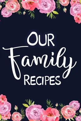 Családi receptek - Our Family Recipes