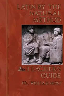 Latin by the Natural Method: Latin Latin nyelvtanítás: Tanári kézikönyv - Latin by the Natural Method: Teacher's Guide