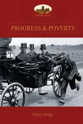 Haladás és szegénység: An Inquiry into the Cause of Increase of Need with Increase of Wealth: Az orvoslás - Progress and Poverty: An Inquiry into the Cause of Increase of Want with Increase of Wealth: The Remedy