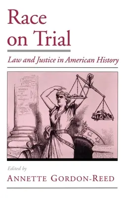 Race on Trial: Law and Justice in American History