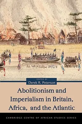 Abolícionizmus és imperializmus Nagy-Britanniában, Afrikában és az Atlanti-óceánban - Abolitionism and Imperialism in Britain, Africa, and the Atlantic