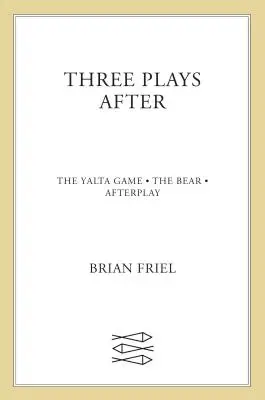 Három játék után: A jaltai játék, A medve, Afterplay - Three Plays After: The Yalta Game, the Bear, Afterplay