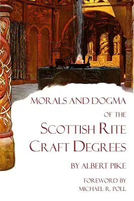 A skót rítusú kézműves fokozatok erkölcsei és dogmái - Morals and Dogma of the Scottish Rite Craft Degrees