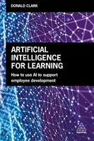 Mesterséges intelligencia a tanuláshoz: Hogyan használjuk a mesterséges intelligenciát az alkalmazottak fejlesztésének támogatására? - Artificial Intelligence for Learning: How to Use AI to Support Employee Development